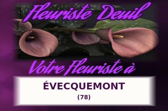 Votre fleuriste de deuil à &Eacute;vecquemont (78)