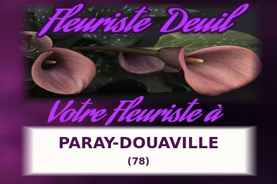 Votre fleuriste de deuil à Paray-Douaville (78)